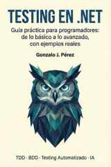 Testing en .NET: Guía práctica para programadores: de lo básico a lo avanzado, con ejemplos reales. (Spanish Edition) cover image