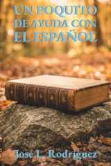 Un poquito de ayuda con el español: Introducción a algunas de las reglas gramaticales (Spanish Edition) cover image