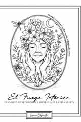 El Fuego Interior: Un camino de reconexión y presencia en la vida adulta (Spanish Edition) cover image