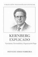 Kernberg Explicado: Narcisismo, Personalidad y Organización Psíquica (Colección Psicoanálisis Esencial) (Spanish Edition) cover image