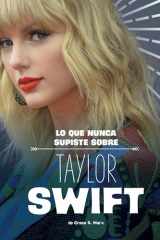 Lo Que Nunca Supiste Sobre Taylor Swift (Biografías Detrás de Escena) (Spanish Edition) cover image
