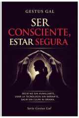 SER CONSCIENTE, ESTAR SEGURA (Serie Gestus Gal) (Spanish Edition) cover image
