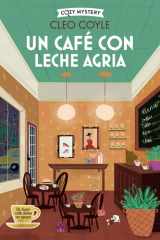 Un café con leche agria (Cozy Mystery) cover image