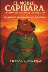 El Noble Capibara - Capítulo 2: Los Guardianes del Silencio (Spanish Edition) cover image