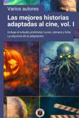 Las mejores historias adaptadas al cine, volumen I: Incluye el estudio preliminar Luces, cámara y tinta: La alquimia de la adaptación (Spanish Edition) cover image