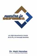 Nuestra Fe Definida: Un Viaje Devocional a Través de la Fe y El Mensaje Bautista (Spanish Edition) cover image