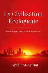 La Civilisation écologique: Manifeste pour une transition régénérative (Trilogie de la Civilisation écologique) (French Edition) cover image