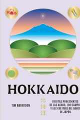 Hokkaido Recetas Procedentes de Las Aguas, Los Campos y Los Cultivos Del Norte de Japón cover image