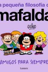 ¡Amigos para Siempre! (la Pequeña Filosofía de Mafalda) / Friends Forever! (la Pequeña Filosofía de Mafalda) cover image