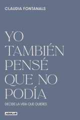 Yo también pensé que no podía: Decide la vida que quieres cover image