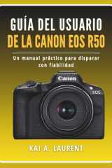 Guía del usuario de la Canon EOS R50 - Un manual práctico para disparar con fiabilidad cover image