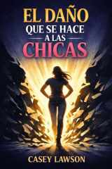 El daño que se hace a las chicas - Cómo reconocer, sanar y transformar las heridas invisibles cover image