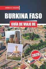 BURKINA FASO Guía de viaje 2026 - Descubriendo el patrimonio regional, parques de fauna, festivales, cultura gastronómica y planificación práctica paso a paso cover image
