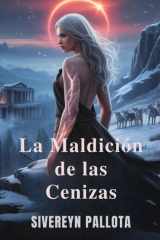 La Maldición de las Cenizas - La rebelión de una loba predestinada contra el amor, el legado y las mentiras que la destrozaron cover image