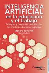 Inteligencia artificial en la educación y el trabajo. Enfoques y preguntas para abordar los mestizajes humano-máquina (Spanish Edition) cover image