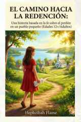 El Camino Hacia La Redención - Una historia basada en la fe sobre el perdón en un pueblo pequeño (Edades 12+/Adultos) cover image