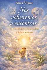 Nos volveremos a encontrar - El vínculo eterno entre tu alma y la de tu mascota cover image