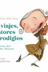De Viajes, Pastores y Prodigios. la Infancia de Mozart / of Travels, Shepherds, and Prodigies: Adventures of Little Mozart cover image