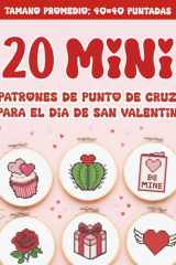 20 Patrones de punto de cruz - San Valentín: Adorables diseños en miniatura para principiantes con gráficos de punto de cruz fáciles de seguir y códigos DMC (Spanish Edition) cover image