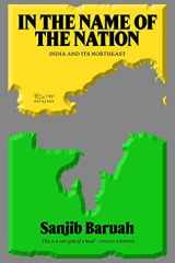In the Name of the Nation: India and Its Northeast cover image