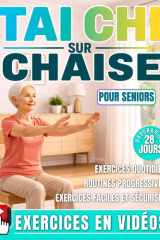 Tai Chi sur Chaise pour Seniors: Programme d'exercices en position assise - Améliorer l'équilibre, la stabilité et réduire les douleurs de chaque ... en forme - 55 ans et plus (French Edition) cover image