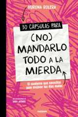 30 Cápsulas para (no) Mandarlo Todo a la Mierda / 30 Capsules for (Not) Sending Everything Straight to Hell cover image