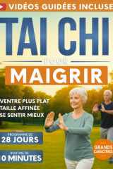 Tai Chi pour Maigrir: Défi de 28 Jours pour Perdre la Graisse du Ventre, Affiner la Silhouette et se Sentir Mieux | Routine Quotidienne de 10 Minutes ... Exercices Doux et Faciles (French Edition) cover image