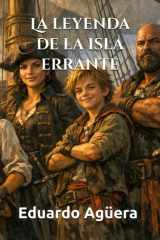 La leyenda de la isla errante - Una aventura de piratas. Siglo XVI. Lectores de 11 a 16 años. cover image