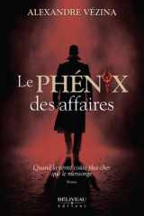 Le Phénix des affaires - Quand la vérité coûte plus cher que le mensonge cover image