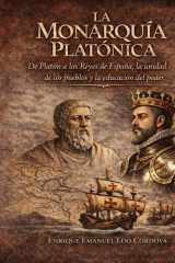 La Monarquía Platónica - Filosofía y Grandeza de la España Histórica: De Platón a los Reyes de España, la unidad de los pueblos y la educación del poder. cover image