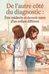 De l’autre côté du diagnostic: Être médecin et devenir mère d’un enfant différent (French Edition) cover image