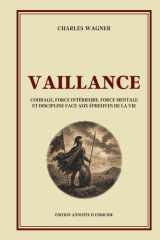 VAILLANCE - Courage, force intérieure, force mentale et discipline face aux épreuves de la vie - Édition annotée: Philosophie stoicienne, sagesse ... de soi et mental d’acier (French Edition) cover image
