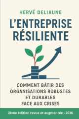 L'entreprise résiliente. Comment bâtir des organisations robustes et durables face aux crises ? 2ᵉ édition revue et augmentée - 2026 (French Edition) cover image