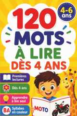 120 Mots à Lire dès 4 Ans: Premières Lectures en Lettres Capitales et Syllabes en Couleurs – Lire Seul dès la Maternelle – Livre Éducatif Illustré pour les 4/6 ans (French Edition)