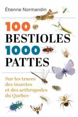 100 bestioles, 1000 pattes: Sur les traces des insectes et des arthropodes du Québec cover image