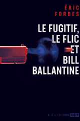 Le fugitif, le flic et Bill Ballantine cover image