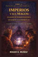 Imperios Y Sus Magos - CUANDO EL PODER POLITICO SE SOMETE A LO ESPIRITUAL: Cuando los Tronos Consultan a las Tinieblas cover image