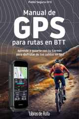 Manual de GPS para rutas en BTT: Aprende a guiarte con tu Garmin para disfrutar de tus salidas en bici (Spanish Edition) cover image