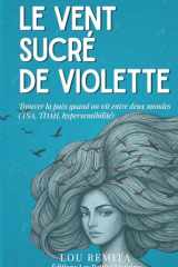 Le vent sucré de Violette: Trouver la paix quand on vit entre deux mondes (TSA, TDAH, hypersensibilité) (French Edition) cover image