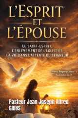 L’Esprit et l’Épouse: Le Saint-Esprit, l’Enlèvement de l’Église et la vie dans l’attente du Seigneur (French Edition) cover image