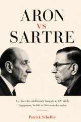 Aron vs Sartre: Le choix des intellectuels français au XXe siècle (French Edition) cover image