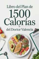 Libro del Plan de 1500 Calorías del Doctor Valencia: Guía Nutricional y de Recetas Para Bajar de Peso con Salud (Spanish Edition) cover image