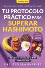 Tu protocolo práctico para superar Hashimoto: Una estrategia natural de 90 días con +60 recetas, planes alimentarios y cambios de estilo de vida para ... peso, equ (Hipotiroidismo) (Spanish Edition) cover image