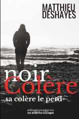 Noir Colère: dark romance française, drame amoureux, où David et Julie, 18 ans, s’aiment d’un amour qu’ils jugent impossible, rongé par la colère, la ... le TDA/H, le harcèlement (French Edition) cover image