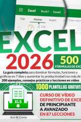 EXCEL: La Guía Completa Para Dominar Fórmulas, Funciones y Gráficos en 7 Días y Aumentar tu Productividad con Más de 200 Ejemplos, Consejos Prácticos y Lecciones en Vídeo (Spanish Edition) cover image