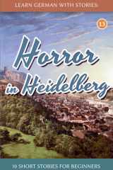 Learn German With Stories: Horror in Heidelberg – 10 Short Stories For Beginners (Dino lernt Deutsch - Simple German Short Stories For Beginners) (German Edition) cover image