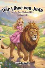 Der Löwe von Juda und seine kleine süße Prinzessin: Ein christliches Kinderbuch in Reimen über Gottes Schutz, Identität und Geborgenheit (German Edition) cover image