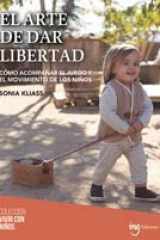 El arte de dar libertad: Cómo acompañar el juego y el movimiento de los niños cover image