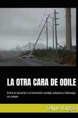 LA OTRA CARA DE ODILE: Entre la vocación y la tormenta-verdad, esfuerzo y liderazgo en campo (Spanish Edition) cover image