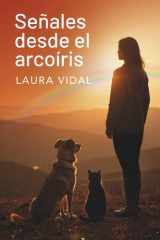 Señales desde el arcoíris: Aprende a reconocer e interpretar las señales de tu animal trascendido (Spanish Edition) cover image